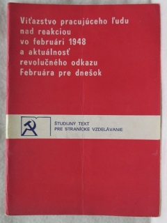 Víťazstvo pracujúceho ľudu nad reakciou vo februári 1948 a aktuálnosť revolučnéh