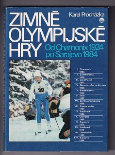 Zimné olympijské hry Od Chamonix 1924 po Sarajevo 1984 /Karel Procházka/