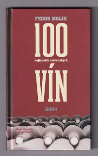 100 najlepších slovenských vín 2004 /Fedor Malík/