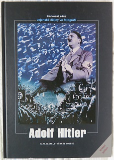 Adolf Hitler - vojenské dějiny ve fotografii