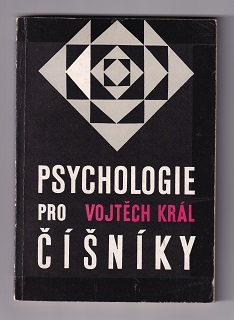 Psychologie pro číšníky /Vojtěch Král/