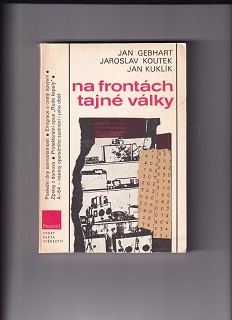 Na frontách tajné války /Jan Gebhart, Jaroslav Koutek, Jan Kuklík/