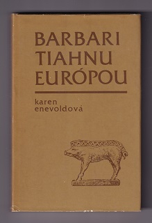 Barbari tiahnu Európou /Karen Enevoldová/