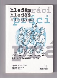 Hledám, hledáš, hledáme práci /Vichnarová, Havlová, Húla/