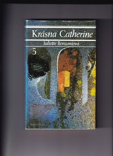 Krásna Catherine 5 Čas lásky  /Juliette Benzoniová/