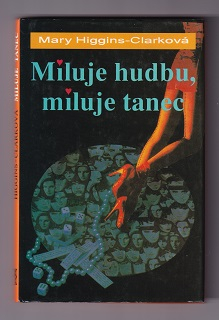 Miluje hudbu, miluje tanec /Mary Higgins-Clarková/