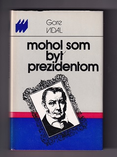 Mohol som byť prezidentom /Gore Vidal/