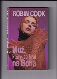 Muž, ktorý sa hral na Boha /Robin Cook/