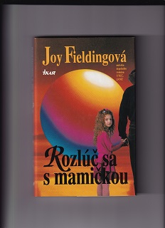 Rozlúč sa s mamičkou /Joy Fieldingová/