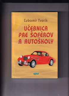 Učebnica pre šoférov a autoškoly 2018 /Ľubomír Tvorík/ 