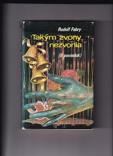 Takým zvony nezvonia /Rudolf Fabry/