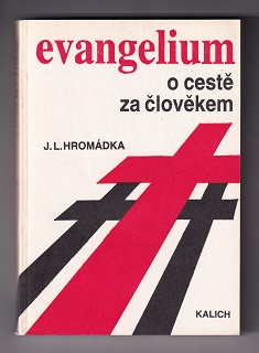 Evangelium o cestě za člověkem /J. L. Hromádka/