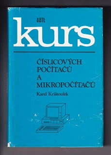 Kurs číslicových počítačú a mikropočítačú /Karel Krištoufek/