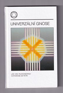 Univerzální gnose /Jan van Rijckenborgh, Catharose de Petri/