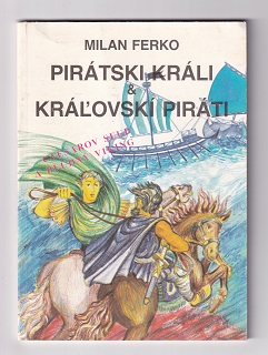 Pirátski králi a kráľovskí piráti I /Milan Ferko/