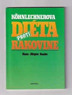 Kohnlechnerova diéta proti rakovine /Hans-Jurgen Raabe/