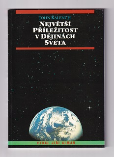 Největší příležitost v dějinách světa /John Kalench/