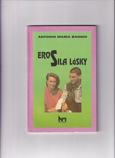 Eros, sila lásky /Antonio Maria Baggio/