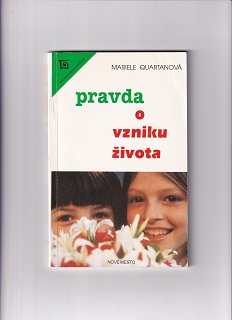 Pravda o vzniku života /Mariele Quartanová/