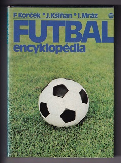 Futbal encyklopédia /Korček, Kšiňan, Mráz/