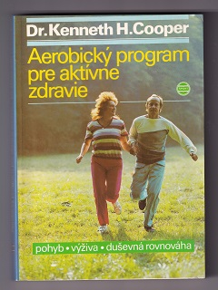 Aerobický program pre aktívne zdravie /Kenneth H. Cooper/