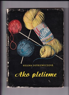 Ako pletieme /Helena Dutkiewiczová/