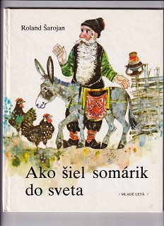 Ako šiel somárik do sveta /Roland Šarojan/