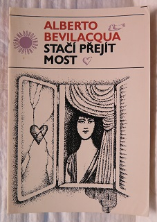 Stačí přejít most /Alberto Bevilacqua/