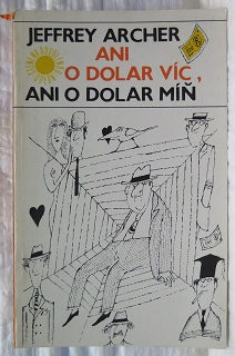 Ani o dolar víc, ani o dolar míň /Jefferey Archer/