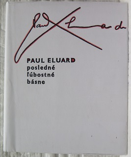 Posledné ľúbostné básne /Paul Eluard/