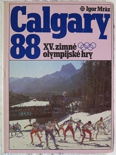 Calgary 88 XV. zimné olympijské hry /Igor Mráz/