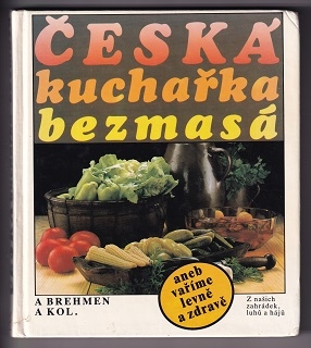 Česká kuchařka bezmasá /Alexander Brehmen/