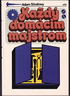 Každý domácim majstrom /Adam Slodowy/