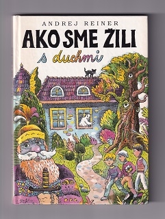 Ako sme žili s duchmi /Andrej Reiner/