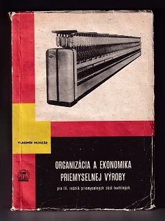 Organizácia a ekonomika priemyselnej výroby /Vladimír Munzár/