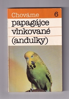 Chováme 6 papagájce vlnkované andulky /B. Ambruš/