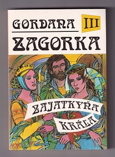 Gordana III Zajatkyňa kráľa /Marija Jurič Zagorka/