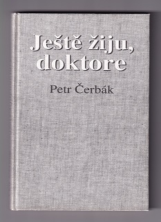 Ještě žiju, doktore /Petr Čerbák/