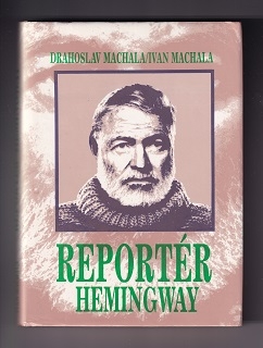 Reportér Hemingway /Drahoslav Machala, Ivan Machala/