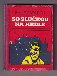 So slučkou na hrdle /Emile Gaboriau/