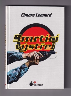 Smrtící výstřel /Elmore Leonard/