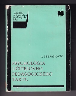 Psychológia učiteľovho pedagogického taktu /Jozef Štefanovič/