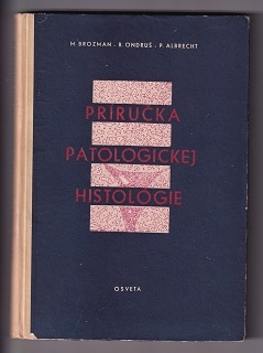 Príručka patologickej histológie /Brozman, Ondruš, Albrecht/