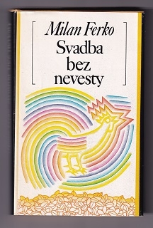 Svadba bez nevesty /Milan Ferko/