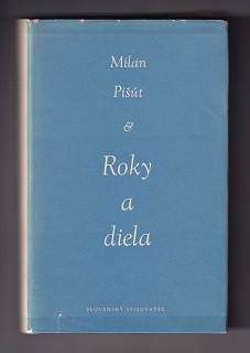 Roky a diela /Milan Pišút/