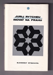 Inovať na prahu /Jurij Rytcheu/