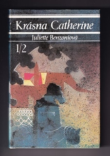 Krásna Catherine 1, 2 /Juliette Benzoniová/