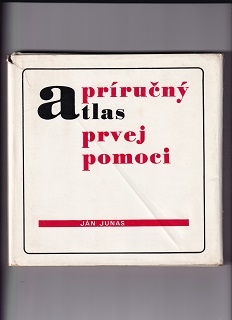 Príručný atlas prvej pomoci /Ján Junas/