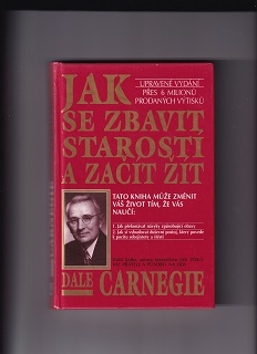 Jak se zbavit starostí a začít žít /Dale Carnegie/