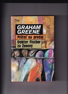 Pištoľ na predaj, Doktor Fischer zo Ženevy /Graham Greene/